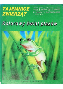 Tajemnice zwierząt kolorowy świat płazów