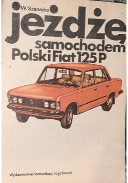 Jeżdżę samochodem Polski Fiat 125P