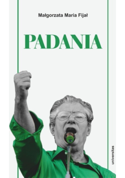 Padania Od źródeł idei do próby stworzenia nowego