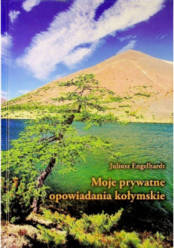 Moje prywatne opowiadania kołymskie