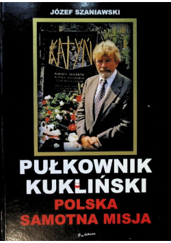 Pułkownik Kukliński Polska samotna misja