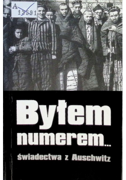 Byłem numerem świadectwa z Auschwitz