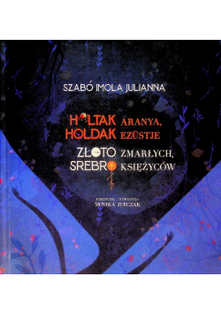 Złoto zmarłych, srebro księżyców