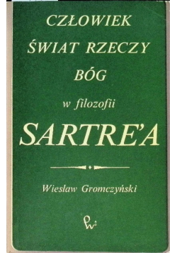Człowiek,  świat  rzeczy, Bóg w filozofii Sartre'a