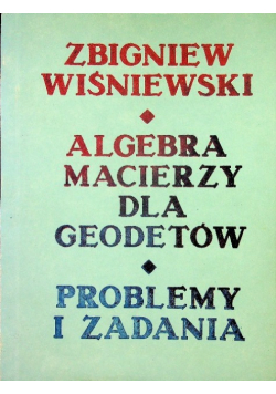 Algebra macierzy dla geodetów  Problemy i zadania