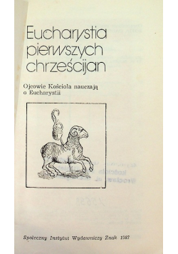 Eucharystia pierwszych chrześcijan Ojcowie kościoła nauczają o Eucharystii