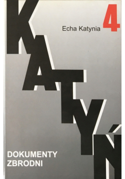Katyń Dokumenty zbrodni Tom 4 Echa katynia