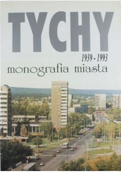 Tychy 1939-1993 Monografia miasta