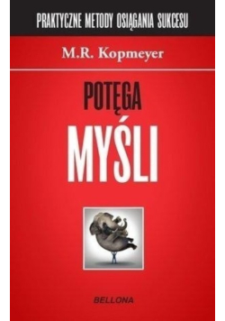 Potęga myśli Praktyczne metody osiągania sukcesów