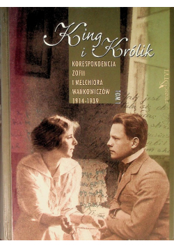 King i Królik Tom I korespondencja Zofii i Melchiora Wańkowiczów 1914-1939