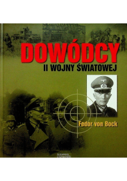 Dowódcy II Wojny Światowej Tom 56 Fedor von Bock