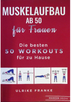 Muskelaufbau ab 50 für Frauen: Die besten 50 Workouts fur zu Hause