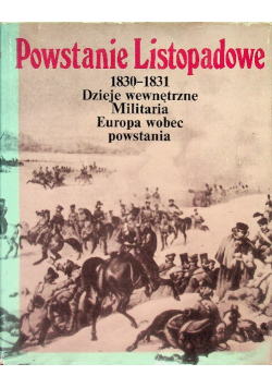 Powstanie listopadowe 1830 - 1831 Dzieje wewnętrzne Militaria Europa wobec powstania