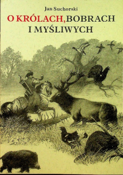 O królach, bobrach i myśliwych