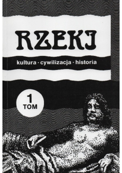Rzeki Kultura cywilizacja historia Tom 1