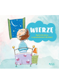 Wierzę. Wyznanie wiary w opowiadaniach dla dzieci