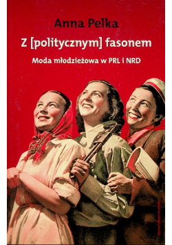 Z politycznym fasonem Moda w PRL i NRD