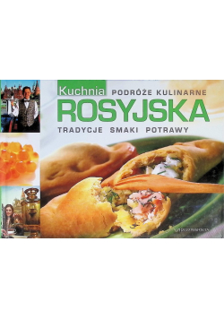 Kuchnia rosyjska Tradycje smaki potrawy
