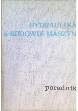 Hydraulika w budowie maszyn Poradnik