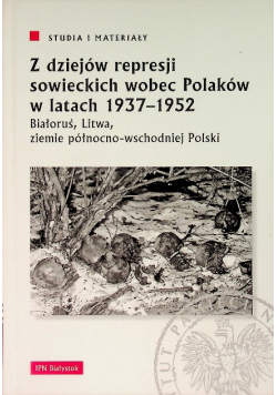 Z dziejów represji sowieckich wobec Polaków w latach 1937 - 1952