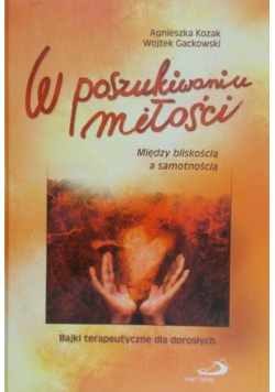 W poszukiwaniu miłości. Między bliskością a  samotnością