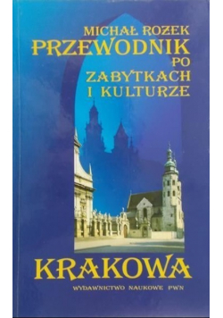 Przewodnik po zabytkach i kulturze Krakowa