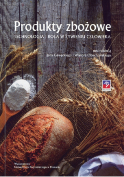Produkty zbożowe Technologia i rola w żywieniu człowieka