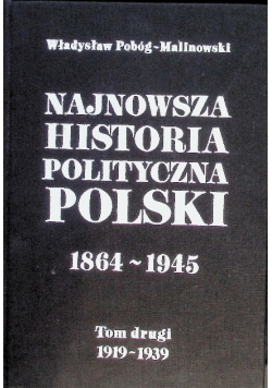 Najnowsza historia polityczna polski 1864-1945, tom ii