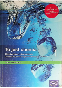 To jest chemia 1 Podręcznik dla liceum ogólnokształcącego i technikum Zakres podstawowy