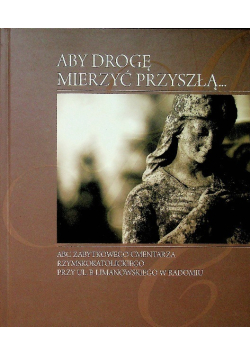 Aby drogę mierzyć przyszłą