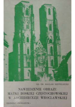 Nawiedzenie obrazu Matki Bożej Częstochowskiej w archidiecezji wrocławskiej
