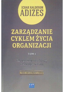 Zarządzanie cyklem życia organizacji Tom 1