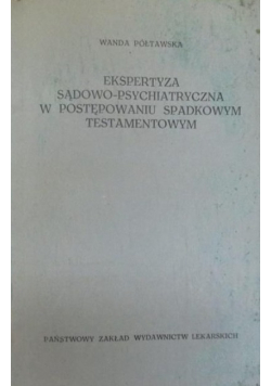 Ekspertyza sądowo -psychiatryczna w postępowaniu spadkowym, testamentowym