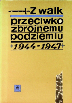 Z walk przeciwko zbrojnemu podziemiu 1944-1947
