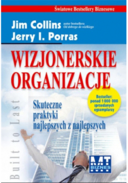 Wizjonerskie organizacje Skuteczne praktyki najlepszych z najlepszych