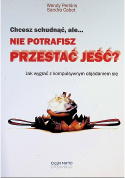 Chcesz schudnąć ale nie potrafisz przestać jeść?