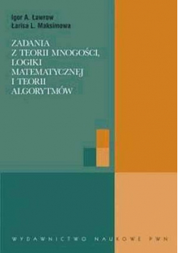 Zadania z teorii mnogości logiki matematycznej i teorii algorytmów