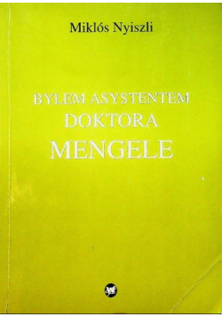 Byłem asystentem doktora Mengele