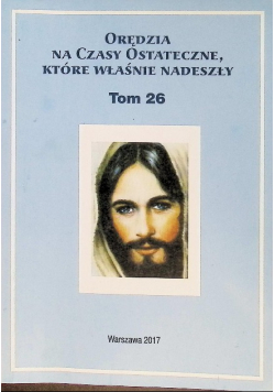 Orędzia na czasy ostateczne, które właśnie nadeszły Tom 26