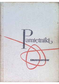 Pamiętniki emigrantów 1878 - 1958