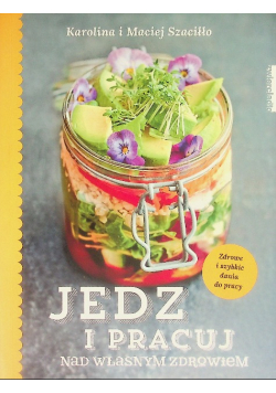 Jedz i pracuj nad własnym zdrowiem