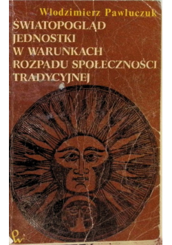 Światopogląd jednostki rozpadu społeczności tradycyjnej