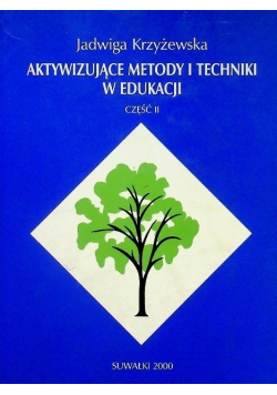 Aktywizujące metody i techniki w edukacji Tom 2
