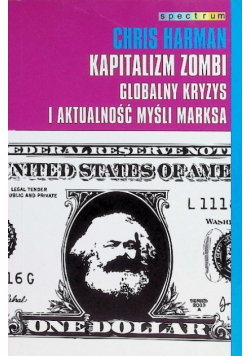 Kapitalizm zombi Globalny kryzys i aktualność myśl Marksa