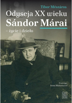 Odyseja XX wieku Sandor Merai - życie i dzieło