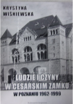 Ludzie i czyny w cesarskim zamku w Poznaniu 1962 1999