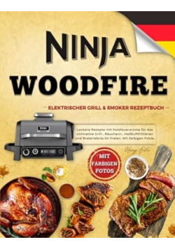 Ninja Woodfire Elektrischer Outdoor Grill & Smoker Rezeptbuch