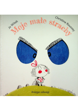 Moje małe strachy Księga odwagi