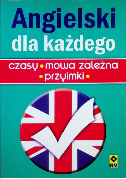 Angielski dla każdego Czasy mowa zależna przyimki