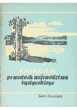 Kajakiem po wodach województwa bydgoskiego